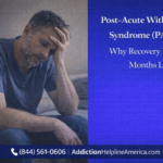 Post-Acute Withdrawal Syndrome (PAWS): Why Recovery Feels Hard Months Later